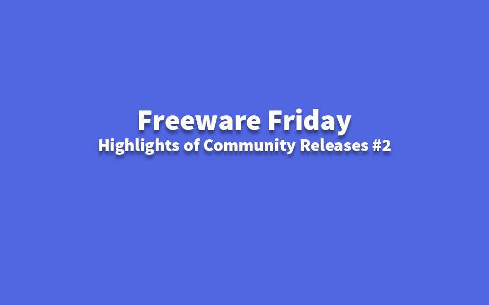 Freeware Friday - Hoogtepunten van Community Releases #2
