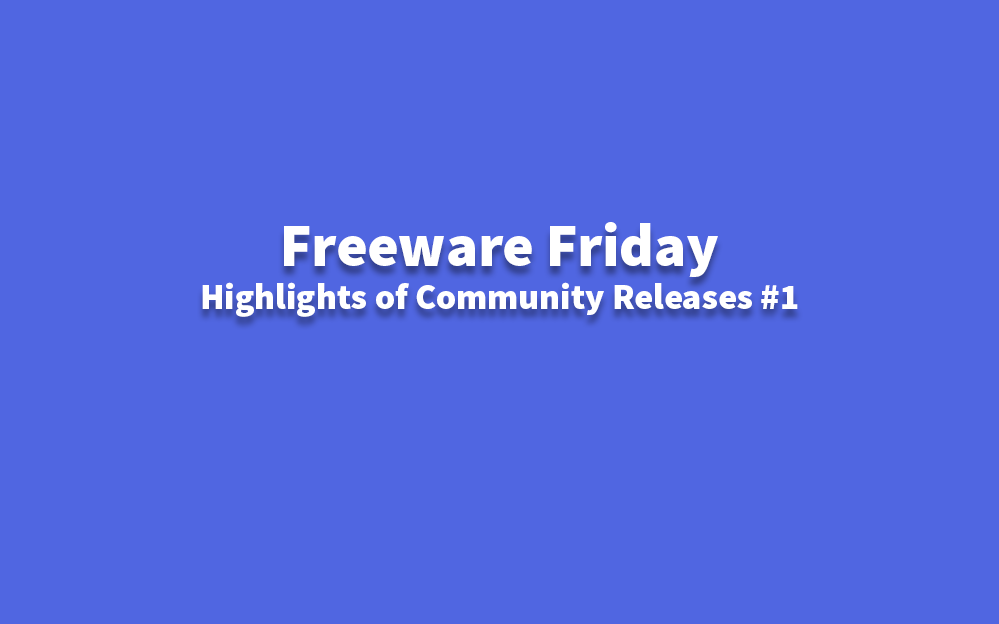 Freeware Friday - Hoogtepunten van Community Releases #1