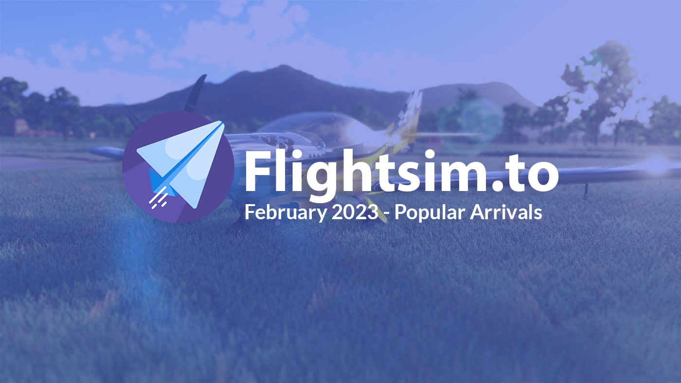 February 2023 - Last Month's Popular Arrivals on Flightsim.to