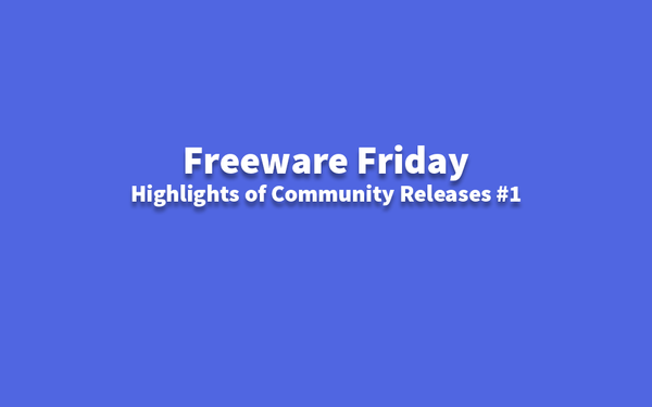 Freeware Friday - Highlights of Community Releases #1